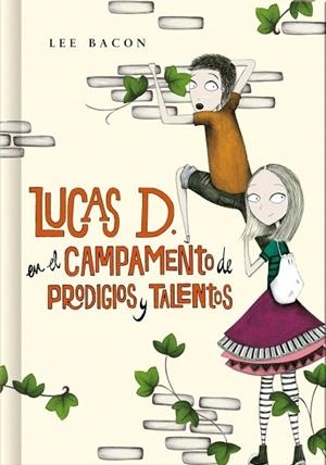 LUCAS D EN EL CAMPAMENTO DE PRODIGIOS Y TALENTOS (LIBRO 2) | 9788490430972 | BACON, LEE | Llibreria Drac - Llibreria d'Olot | Comprar llibres en català i castellà online