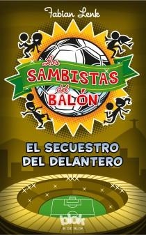 SECUESTRO DEL DELANTERO, EL (LOS SAMBISTAS DEL BALÓN) | 9788415579953 | LENK, FABIAN | Llibreria Drac - Llibreria d'Olot | Comprar llibres en català i castellà online