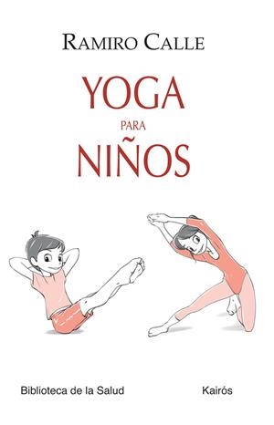 YOGA PARA NIÑOS | 9788499883724 | CALLE, RAMIRO | Llibreria Drac - Llibreria d'Olot | Comprar llibres en català i castellà online