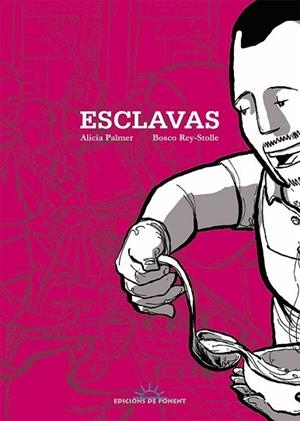 ESCLAVAS | 9788415944164 | PALMER, ALICIA ; REY-STOLLE, BOSCO | Llibreria Drac - Librería de Olot | Comprar libros en catalán y castellano online