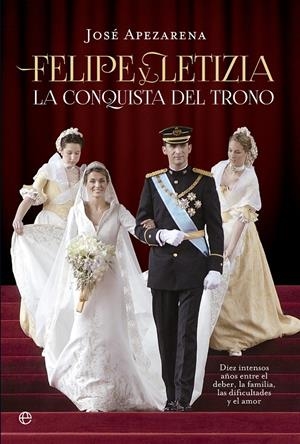 FELIPE Y LETIZIA. LA CONQUISTA DEL TRONO | 9788490601297 | APEZARENA, JOSÉ | Llibreria Drac - Librería de Olot | Comprar libros en catalán y castellano online