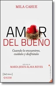 AMOR DEL BUENO | 9788415131472 | CAHUE, MILA | Llibreria Drac - Librería de Olot | Comprar libros en catalán y castellano online