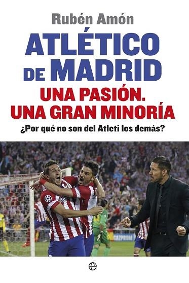 ATLÉTICO DE MADRID. UNA PASIÓN. UNA GRAN MINORÍA | 9788490601044 | AMÓN, RUBÉN | Llibreria Drac - Llibreria d'Olot | Comprar llibres en català i castellà online