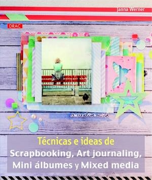 TÉCNICAS E IDEAS DE SCRAPBOOKING, ART JOURNALING, MINI ÁLBUMES Y MIXED MEDIA | 9788498743913 | WERNER, JANNA | Llibreria Drac - Llibreria d'Olot | Comprar llibres en català i castellà online