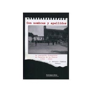 CON NOMBRES Y APELLIDOS: LA REPRESIÓN FRANQUISTA EN CAZALLA DE LA SIERRA, 1936-1950 | 9788496178380 | JIMÉNEZ, J. ANTONIO | Llibreria Drac - Llibreria d'Olot | Comprar llibres en català i castellà online