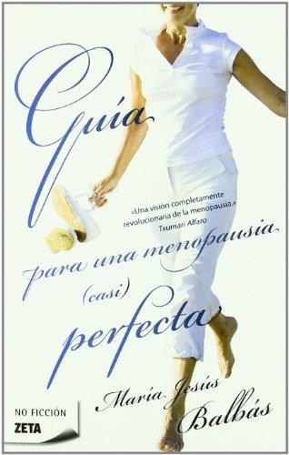 GUIA PARA UNA MENOPAUSIA CASI PERFECTA | 9788498722963 | BALBAS, MARIA JESUS | Llibreria Drac - Llibreria d'Olot | Comprar llibres en català i castellà online