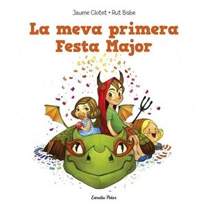 MEVA PRIMERA FESTA MAJOR, LA | 9788490574140 | CLOTET, JAUME ; BISBE, RUT | Llibreria Drac - Llibreria d'Olot | Comprar llibres en català i castellà online