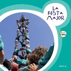 FESTA MAJOR, LA  (PETITS MONS 16) | 9788447926947 | AA.DD. | Llibreria Drac - Llibreria d'Olot | Comprar llibres en català i castellà online