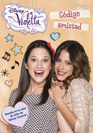 CÓDIGO AMISTAD ( VIOLETTA 7 ) | 9788499515755 | DISNEY | Llibreria Drac - Llibreria d'Olot | Comprar llibres en català i castellà online