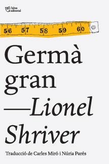 GERMÀ GRAN | 9788494216046 | SHRIVER, LIONEL | Llibreria Drac - Llibreria d'Olot | Comprar llibres en català i castellà online