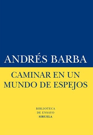 CAMINAR EN UN MUNDO DE ESPEJOS | 9788416120413 | BARBA, ANDRÉS | Llibreria Drac - Llibreria d'Olot | Comprar llibres en català i castellà online