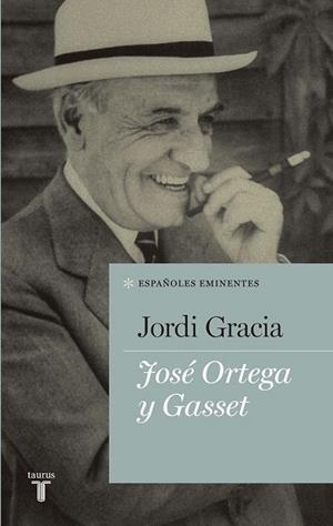 JOSÉ ORTEGA Y GASSET | 9788430609505 | GRACIA, JORDI | Llibreria Drac - Llibreria d'Olot | Comprar llibres en català i castellà online