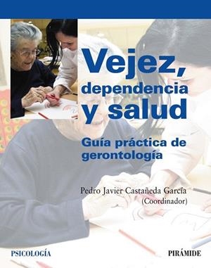 VEJEZ, DEPENDENCIA Y SALUD. GUIA PRACTICA DE GERONTOLOGIA | 9788436822823 | CASTAÑEDA GARCIA, PEDRO JAVIER | Llibreria Drac - Llibreria d'Olot | Comprar llibres en català i castellà online