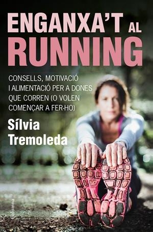 ENGANXA'T AL RUNNING | 9788466418669 | TREMOLEDA, SÍLVIA | Llibreria Drac - Llibreria d'Olot | Comprar llibres en català i castellà online