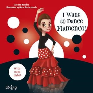 I WANT TO DANCE FLAMENCO! | 9788497547550 | HUIDOBRO, AZUCENA | Llibreria Drac - Librería de Olot | Comprar libros en catalán y castellano online