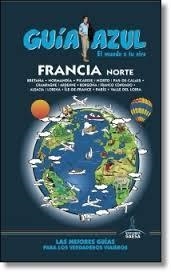 FRANCIA NORTE 2014 (GUIA AZUL) | 9788416137121 | INGELMO, ÁNGEL | Llibreria Drac - Llibreria d'Olot | Comprar llibres en català i castellà online