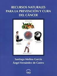 RECURSOS NATURALES PARA LA PREVENCION Y CURA DEL CANCER | 9788493588984 | MOLINA, SANTIAGO | Llibreria Drac - Llibreria d'Olot | Comprar llibres en català i castellà online