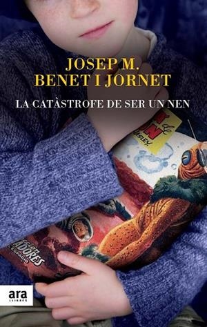 CATÀSTROFE DE SER UN NEN, LA | 9788416154012 | BENET I JORNET, JOSEP MARIA | Llibreria Drac - Llibreria d'Olot | Comprar llibres en català i castellà online