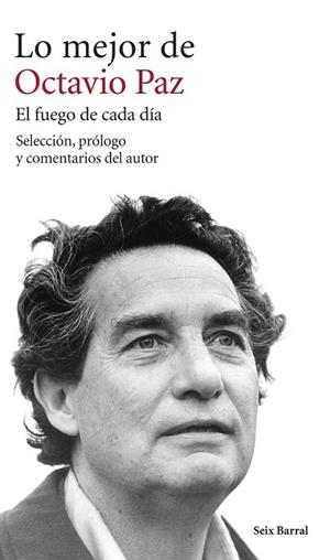 LO MEJOR DE OCTAVIO PAZ. EL FUEGO DE CADA DÍA | 9788432222917 | PAZ, OCTAVIO | Llibreria Drac - Librería de Olot | Comprar libros en catalán y castellano online