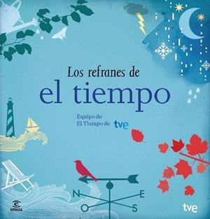 REFRANES DE EL TIEMPO, LOS | 9788467041644 | EQUIPO DE EL TIEMPO DE TVE | Llibreria Drac - Llibreria d'Olot | Comprar llibres en català i castellà online