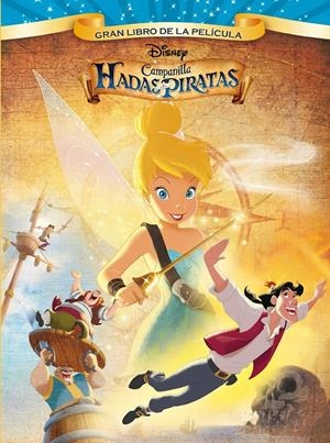 CAMPANILLA. HADAS Y PIRATAS. GRAN LIBRO DE LA PELÍCULA | 9788499515939 | DISNEY | Llibreria Drac - Llibreria d'Olot | Comprar llibres en català i castellà online