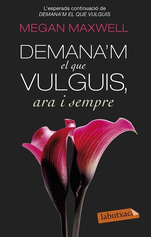 DEMANA'M EL QUE VULGUIS, ARA I SEMPRE | 9788499308616 | MAXWELL, MEGAN | Llibreria Drac - Llibreria d'Olot | Comprar llibres en català i castellà online