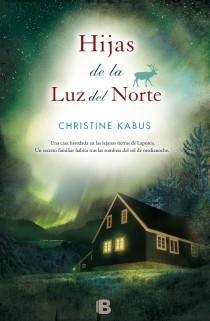 HIJAS DE LA LUZ DEL NORTE | 9788466601962 | KABUS, CHRISTINE | Llibreria Drac - Llibreria d'Olot | Comprar llibres en català i castellà online