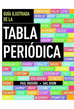 GUÍA ILUSTRADA DE LA TABLA PERIÓDICA | 9788434417243 | PARSONS, PAUL | Llibreria Drac - Librería de Olot | Comprar libros en catalán y castellano online