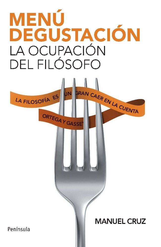 MENU DEGUSTACION. LA OCUPACION DEL FILOSOFO | 9788483078976 | CRUZ, MANUEL | Llibreria Drac - Librería de Olot | Comprar libros en catalán y castellano online