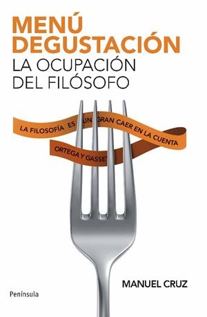 MENU DEGUSTACION. LA OCUPACION DEL FILOSOFO | 9788483078976 | CRUZ, MANUEL | Llibreria Drac - Librería de Olot | Comprar libros en catalán y castellano online