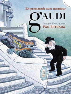 EN PROMENADE AVEC MONSIEUR GAUDÍ | 9788426141019 | ESTRADA, PAU | Llibreria Drac - Llibreria d'Olot | Comprar llibres en català i castellà online