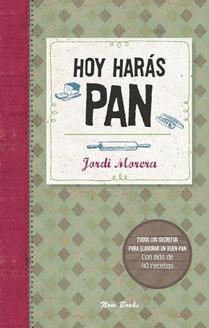 HOY HARÁS PAN | 9788494217111 | MORERA, JORDI | Llibreria Drac - Librería de Olot | Comprar libros en catalán y castellano online