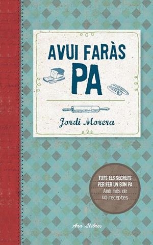 AVUI FARÀS PA | 9788415642800 | MORERA, JORDI | Llibreria Drac - Llibreria d'Olot | Comprar llibres en català i castellà online