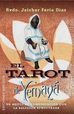 TAROT DE YEMAYÁ, EL | 9788415968672 | FERIA, JEISBER | Llibreria Drac - Llibreria d'Olot | Comprar llibres en català i castellà online