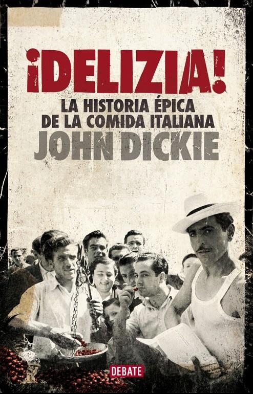 DELIZIA LA HISTORIA EPICA DE LA COMIDA ITALIANA | 9788499924397 | DICKIE, JOHN | Llibreria Drac - Llibreria d'Olot | Comprar llibres en català i castellà online