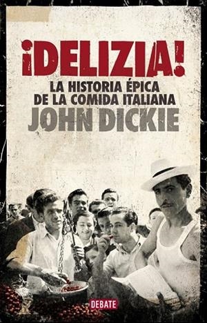 DELIZIA LA HISTORIA EPICA DE LA COMIDA ITALIANA | 9788499924397 | DICKIE, JOHN | Llibreria Drac - Llibreria d'Olot | Comprar llibres en català i castellà online