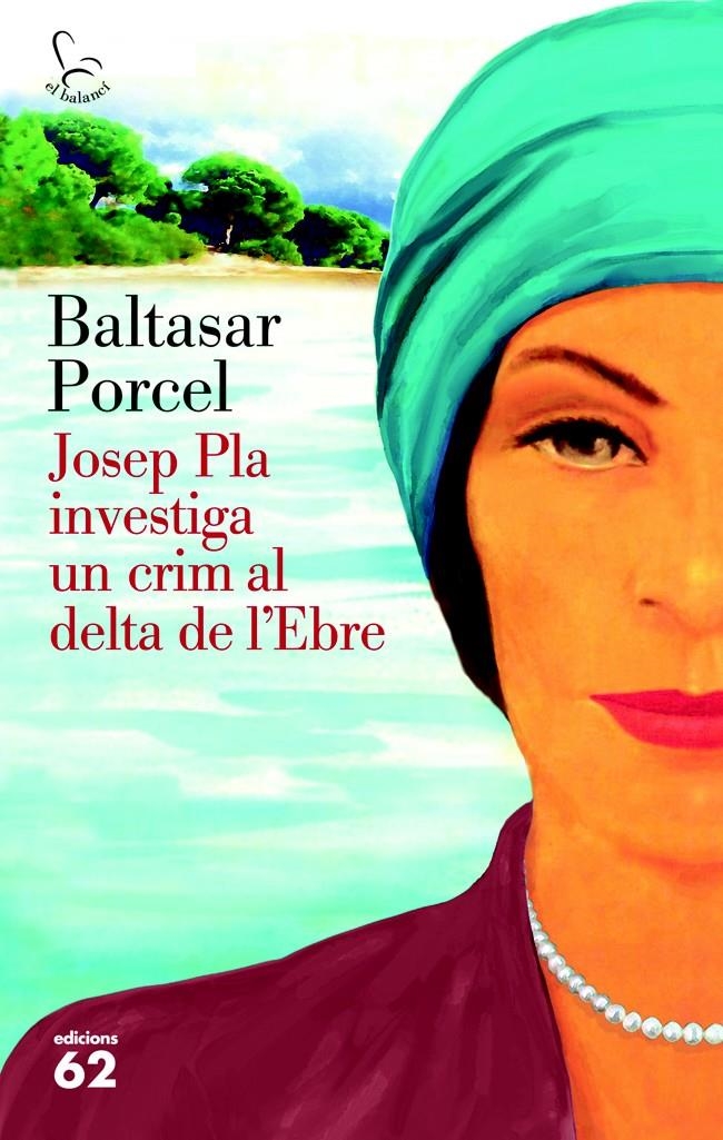 JOSEP PLA INVESTIGA UN CRIM AL DELTA DE L'EBRE | 9788429773118 | PORCEL, BALTASAR | Llibreria Drac - Llibreria d'Olot | Comprar llibres en català i castellà online