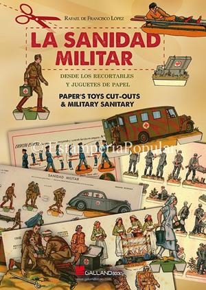 SANIDAD MILITAR, LA . DESDE LOS RECORTABLES Y JUGUETES DE PAPEL | 9788415043997 | GALLAND BOOKS | Llibreria Drac - Llibreria d'Olot | Comprar llibres en català i castellà online