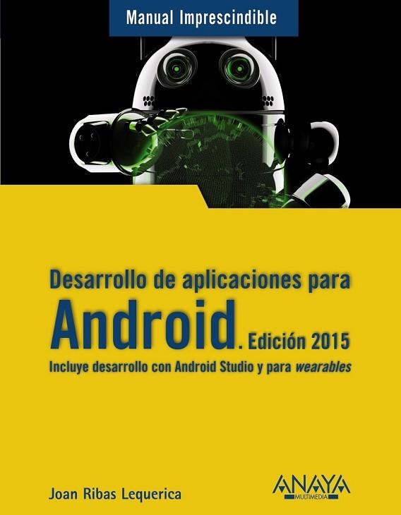 DESARROLLO DE APLICACIONES PARA ANDROID. EDICIÓN 2015 | 9788441535794 | RIBAS, JOAN | Llibreria Drac - Llibreria d'Olot | Comprar llibres en català i castellà online