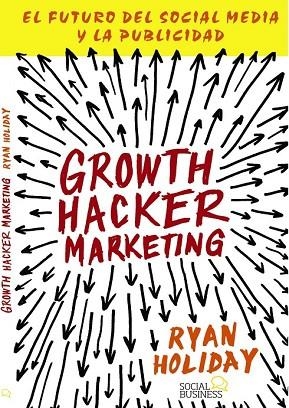 GROWTH HACKER MARKETING | 9788441535749 | HOLIDAY, RYAN | Llibreria Drac - Llibreria d'Olot | Comprar llibres en català i castellà online