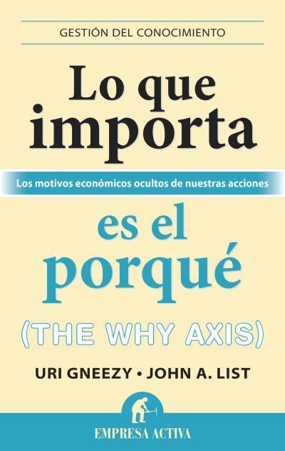 LO QUE IMPORTA ES EL PORQUÉ | 9788492921027 | GNEEZY, URI; LIST, JOHN A. | Llibreria Drac - Llibreria d'Olot | Comprar llibres en català i castellà online