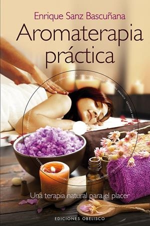 AROMATERAPIA PRÁCTICA | 9788415968573 | SANZ, ENRIQUE | Llibreria Drac - Llibreria d'Olot | Comprar llibres en català i castellà online