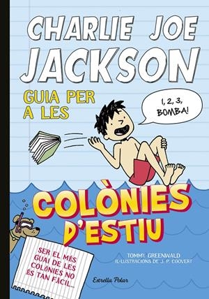 CHARLIE JOE JACKSON 3. GUIA PER A LES COLONIES D'ESTIU | 9788490571958 | GREENWALD, TOMMY | Llibreria Drac - Librería de Olot | Comprar libros en catalán y castellano online