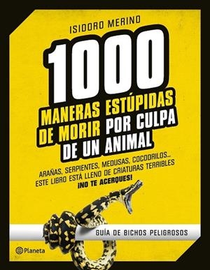 1000 MANERAS ESTÚPIDAS DE MORIR POR CULPA DE UN ANIMAL | 9788408130246 | MERINO, ISIDORO | Llibreria Drac - Llibreria d'Olot | Comprar llibres en català i castellà online