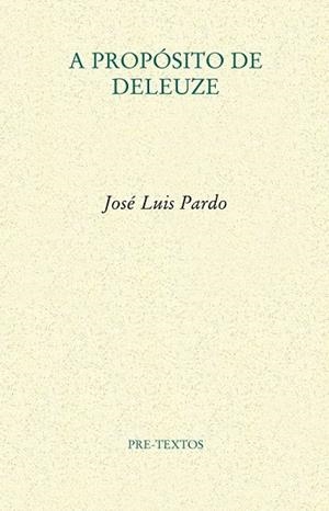 A PROPÓSITO DE DELEUZE | 9788415894322 | PARDO, JOSÉ LUIS | Llibreria Drac - Llibreria d'Olot | Comprar llibres en català i castellà online