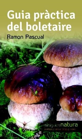 GUIA PRÀCTICA DEL BOLETAIRE | 9788490342473 | PASCUAL, RAMON | Llibreria Drac - Librería de Olot | Comprar libros en catalán y castellano online