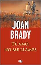 TE AMO, NO ME LLAMES | 9788498728156 | BRADY, JOAN | Llibreria Drac - Llibreria d'Olot | Comprar llibres en català i castellà online