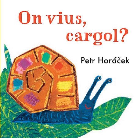 ON VIUS, CARGOL? | 9788426140784 | HORACEK, PETR  | Llibreria Drac - Llibreria d'Olot | Comprar llibres en català i castellà online