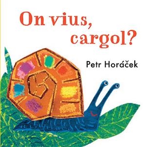 ON VIUS, CARGOL? | 9788426140784 | HORACEK, PETR  | Llibreria Drac - Librería de Olot | Comprar libros en catalán y castellano online