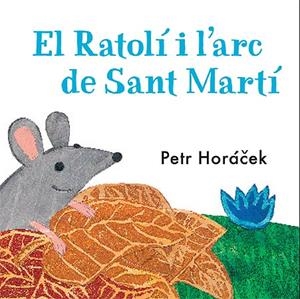 RATOLI I L'ARC DE SANT MARTI, EL  | 9788426140760 | HORACEK, PETR  | Llibreria Drac - Librería de Olot | Comprar libros en catalán y castellano online